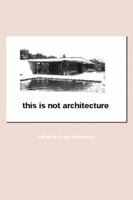 This is Not Architecture: Media Constructions 0415234069 Book Cover