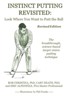 Instinct Putting Revisited: Look Where You Want to Putt the Ball 1688417052 Book Cover