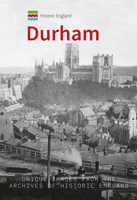 Historic England: Durham: Unique Images from the Archives of Historic England 1445673029 Book Cover