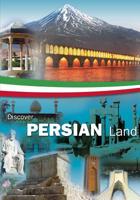 Discover Persian Land : A Beautiful Land in the Middle East with Many Historical and Natural Attractions 1539486575 Book Cover