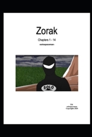 Zorak Chapters 1 - 14 -solospaceman- B08PXHJ9LK Book Cover