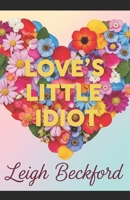 Love's Little Idiot B0FLZHT7HH Book Cover