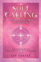 Soul Calling, your Angel guided life purpose 1986988074 Book Cover