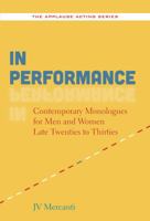 In Performance: Contemporary Monologues for Men and Women Late Twenties to Thirties 1480367478 Book Cover