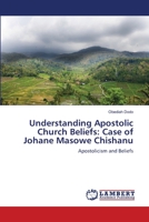 Understanding Apostolic Church Beliefs: Case of Johane Masowe Chishanu 3659112852 Book Cover