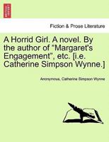 A Horrid Girl, by the Author of 'Margaret's Engagement', &C 1241178844 Book Cover