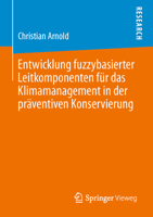Entwicklung Fuzzybasierter Leitkomponenten Fur Das Klimamanagement in Der Praventiven Konservierung 3658031549 Book Cover