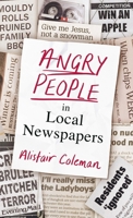 Angry People in Local Newspapers 0241356628 Book Cover