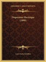 Dispersion Electrique (1899) 1148803742 Book Cover