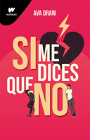 Si me dices que no / If You Say No (WATTPAD. CLOVER) 607381352X Book Cover