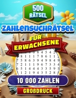 Zahlensuchrätsel: Großdruck. Wortsuchrätsel mit Zahlen für Erwachsene und Senioren. 500 Zahlenrätseln mit Lösungen. 10 000 Wörtern. (German Edition) B0CNXCQF4H Book Cover