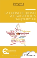 La cuisine de demain vue par 50 étoiles d'aujourd'hui (Questions Alimentaires Et Gastronomiques) (French Edition) 2343238081 Book Cover