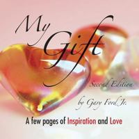 My Gift: A Few Pages of Inspiration and Love Second Edition 1438905084 Book Cover