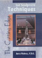 Ice Sculpture Techniques: The Cutting Edge 0966198328 Book Cover