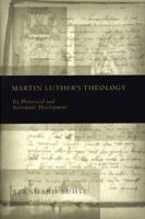 Martin Luther's Theology: Its Historical and Systematic Development 0800630912 Book Cover