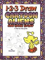1-2-3 Draw Cartoon Aliens and Space Stuff: A Step-By-Step Guide (Barr, Steve, 1-2-3 Draw.) 0939217716 Book Cover