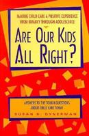 Are Our Kids All Right?: Answers to the Tough Questions About Child Care Today 156079576X Book Cover
