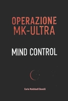 Operazione MK-ULTRA: Mind Control (Italian Edition) B0FD7DD3KM Book Cover