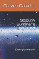 Sojourn: Summer's End - Part I: Screenplay Version B0GY1CH9FD Book Cover