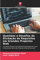 Questões e Desafios da Elicitação de Requisitos em Grandes Projectos Web: Conceitos Práticos de Engenharia de Requisitos para o Desenvolvimento de Projectos Web de Sucesso (Portuguese Edition) 6203707562 Book Cover