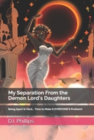My Separation From the Demon Lord's Daughters: Being Apart Is Hard... Time to Make It EVERYONE'S Problem! (Demon Lord's Successor) B0FPFJHLZQ Book Cover