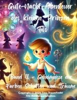 Die Gute-Nacht-Abenteuer des kleinen Prinzen Tilo: Geheimnisse der Farben, Schatten und Träume: Band 2 (German Edition) B0DH8DKGYK Book Cover