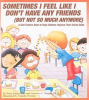 Sometimes I feel like I don't have any friends (but not so much anymore): A self-esteem book to help children improve their social skills 1882732588 Book Cover