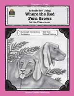 A Guide for Using Where the Red Fern Grows in the Classroom 1557344000 Book Cover