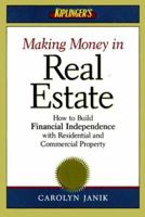 Making Money in Real Estate: How to Build Financial Independence With Residential and Commercial Property 1932423001 Book Cover
