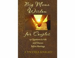 Big Mama Wisdom for Couples: 151 Questions to Ask and Discuss before Marriage 0985254238 Book Cover