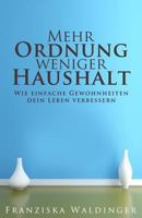 Mehr Ordnung, weniger Haushalt: Wie einfache Gewohnheiten dein Leben verbessern 1537015540 Book Cover