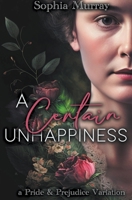 A Certain Unhappiness: A Pride and Prejudice Variation B0C9PKF45T Book Cover