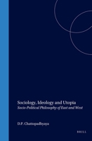 Sociology, Ideology and Utopia: Socio-Political Philosophy of East and West (Philosophy of History and Culture) 9004108076 Book Cover