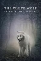 The White Wolf 1616462647 Book Cover