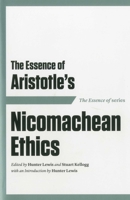 The Essence of Aristotle's Nicomachean Ethics 1604190426 Book Cover