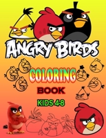 ANGRY BIRDS COLORING BOOK KIDS 4-8: Amazing Angry bird coloring book, Great Coloring Pages for Kids Drawing, Makes for a great gift of Kids! B08KH2K59B Book Cover
