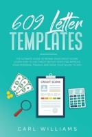 609 Letter Templates: The Ultimate Guide to Repair Your Credit Score. Learn How to Use Credit Report Disputes, Improve Your Personal Finance and Raise Your Score to 100+. B09BKR68FC Book Cover