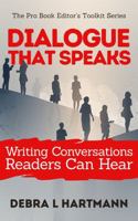 Dialogue That Speaks: Writing Conversations Readers Can Hear (The Pro Book Editor’s Toolkit Series) B0GFDFYNG7 Book Cover