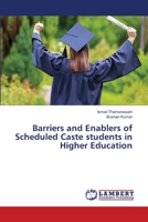 Barriers and Enablers of Scheduled Caste students in Higher Education 6203304727 Book Cover