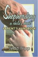 Shepherding a Child's Heart: Parent's Handbook 0966378644 Book Cover