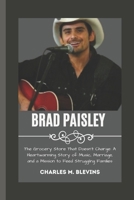BRAD PAISLEY: The Grocery Store That Doesn’t Charge: A Heartwarming Story of Music, Marriage, and a Mission to Feed Struggling Families B0F4N7R7MB Book Cover