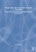 Ready-To-Use Resources for Grit in the Classroom: Activities and Mini-Lessons for Building Passion and Perseverance 1032145064 Book Cover