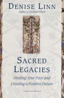 Sacred Legacies: Healing Your Past and Creating a Positive Future 0345425154 Book Cover