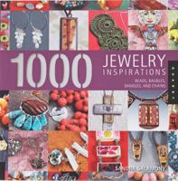 1,000 Jewelry Inspirations: Beads, Baubles, Dangles, and Chains 1592534139 Book Cover