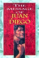 The Message of Juan Diego 950724235X Book Cover