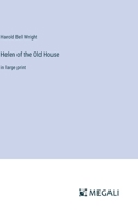 Helen of the Old House: in large print 3387327722 Book Cover