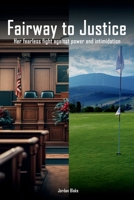 Fairway to Justice 1967828024 Book Cover