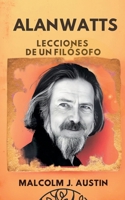 Alan Watts - Lecciones de un Filósofo (Metafísica del Yo Soy) (Spanish Edition) B0DSM4PR8C Book Cover