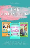 The Unbroken - Love That Won't Quit Even When The Body Does: Vol One: The Billionaire's Secretary, Wheely Into You, Swiped Left B0GXF32JB5 Book Cover