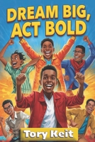 Dream Big, Act Bold: Life Lessons for Confident Boys B0DTB2C74Z Book Cover